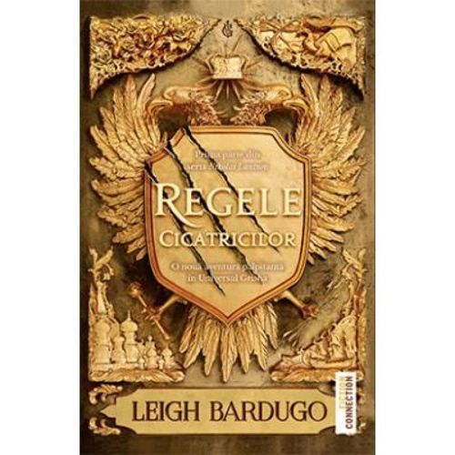 Regele cicatricilor - Leigh Bardugo