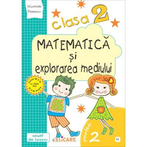Matematica si explorarea mediului. Clasa a 2-a. Partea 2 (E1). Caiet de lucru. Exercitii, probleme, probe de evaluare