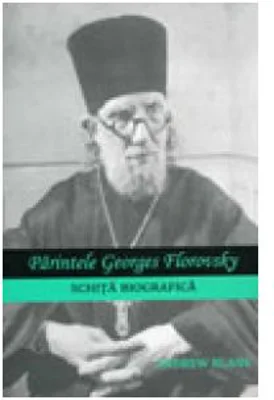 Parintele Georges Florovsky. Schita biografica - Andrew Blane