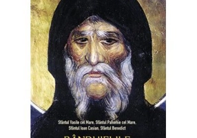 Randuielile vietii monahale - sf. Vasile cel Mare, sf. Pahomie cel Mare, sf. Ioan Casian, sf. Benedict
