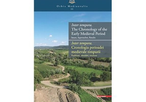 Inter tempora. the chronology of the Early Medieval Period Issues, approaches, results inter tempora. Cronologia perioadei medievale timpurii. Problem