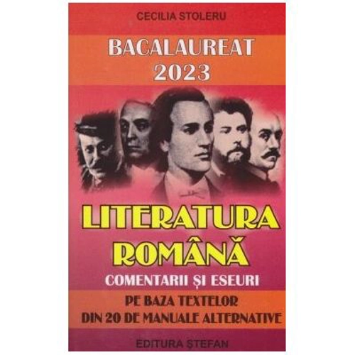 Bacalaureat 2023 Literatura romana. Comentarii si eseuri pe baza textelor din 20 de manuale alternative