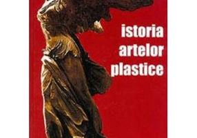 Istoria artelor plastice, volumul 1 - Adriana Botez-Crainic