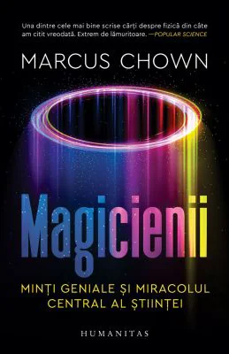 Magicienii. Minti geniale si miracolul central al stiintei - Marcus Chown
