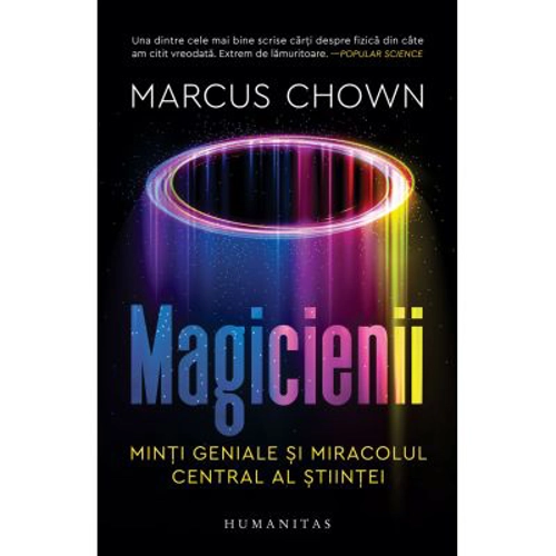 Magicienii. Minti geniale si miracolul central al stiintei - Marcus Chown