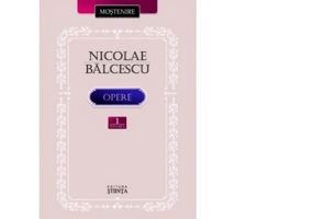 Opere. Volumul 1 - Nicolae Balcescu