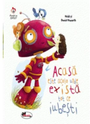 Acasa este acolo unde exista tot ce iubesti - Heidi Howarth