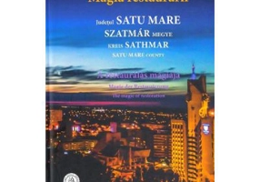Magia restaurarii. Judetul Satu Mare - Oana Pacurar