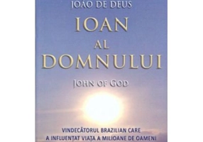 Ioan al Domnului. John of God. Vindecatorul brazilian care a influentat viata a milioane de oameni