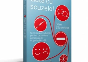 GATA CU SCUZELE - Cinci responsabilitati pentru dezvoltare personala si organizationala - Sam Silverstein