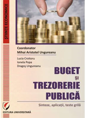 Buget si trezorerie publica: sinteze, aplicatii, teste grila - Mihai Aristotel Ungureanu