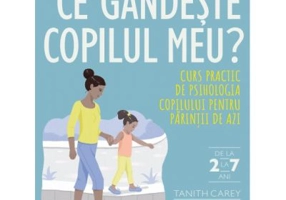 Ce gandeste copilul meu - Tanith Carey