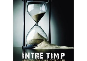 Intre timp. Amintiri din casa Cezarului