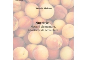 Nutritie. Notiuni elementare, istorice si de actualitate - Valentin Nadasan