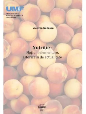 Nutritie. Notiuni elementare, istorice si de actualitate - Valentin Nadasan