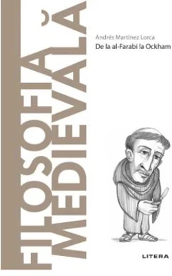 Volumul 22. Descopera Filosofia. Filosofia Medievala - Andres Martinez Lorca