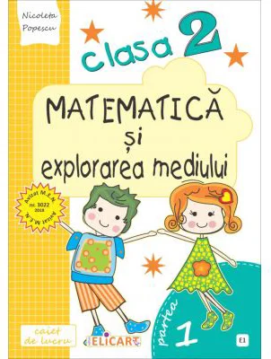 Matematica si explorarea mediului. Clasa a 2-a. Partea 1 (E1) - Nicoleta Popescu