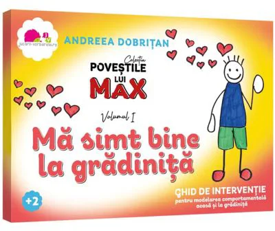 Povestile lui MAX - Ma simt bine la gradinita - Andreea Dobritan