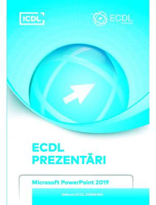 ECDL. Prezentari. Microsoft PowerPoint 2019 - Ionut Danaila