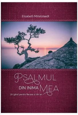 Psalmul din inima mea. Un gand pentru fiecare zi din an - Elisabeth Mittelstadt
