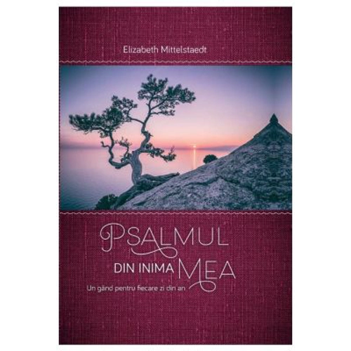 Psalmul din inima mea. Un gand pentru fiecare zi din an - Elisabeth Mittelstadt