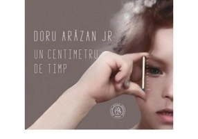 Un centimetru de timp - Doru Arazan jr.