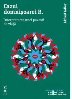 Cazul Domnisoarei R. Interpretarea unei povesti de viata
