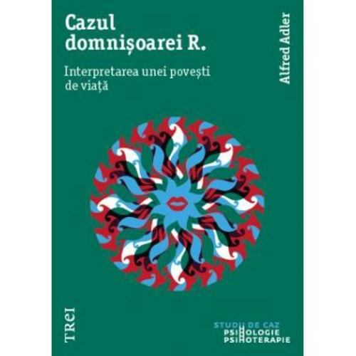 Cazul Domnisoarei R. Interpretarea unei povesti de viata