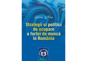 Strategii si politici de ocupare a fortei de munca in Romania - Elvira Nica