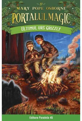 Ultimul urs grizzly. Portalul Magic nr. 27 - Mary Pope Osborne