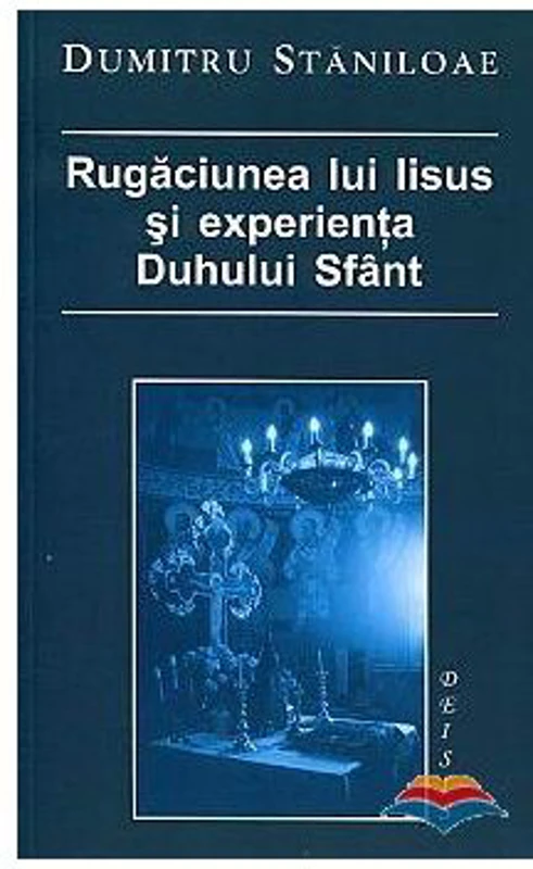 Rugaciunea lui Iisus si experienta Duhului Sfant - Dumitru Staniloae
