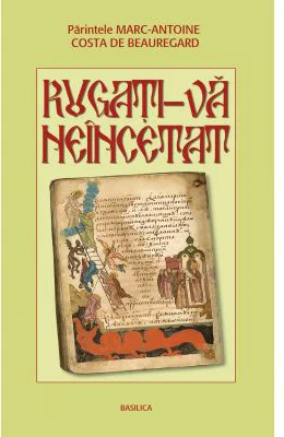Rugati-va neincetat - Preot Marc-Antoine Costa de Beauregard