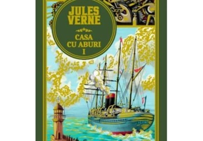 Volumul 49. Jules Verne. Casa cu aburi. 1