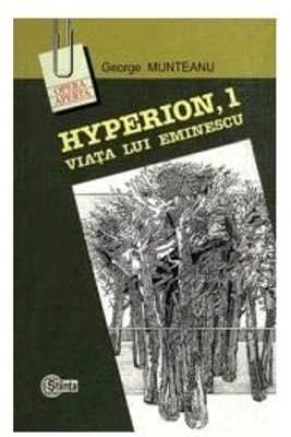 Hyperion, 1. Viata lui Eminescu﻿ - George Munteanu