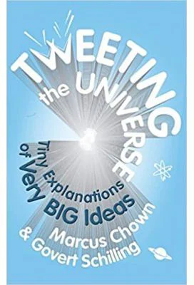 Tweeting the Universe. Very Short Courses on Very Big Ideas - Marcus Chown, Govert Schilling