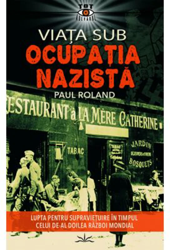 Viata sub ocupatia nazista - Paul Roland