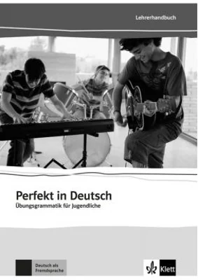 Perfekt in Deutsch, Lehrerbuch. Übungsgrammatik für Jugendliche - Ulla Britta Chimara, Marina Mouriki