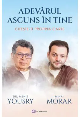 Adevarul ascuns in tine. Citeste-ti propria carte - Dr. Menis Yousry, Mihai Morar