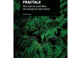 Volumul 11. Mari idei ale matematicii. Fractalii. Nici norii nu sunt sfere, nici muntii nu sunt conuri - Bartolo Luque