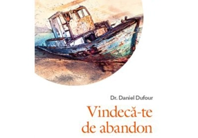 Vindeca-te de abandon - Dr. Daniel Dufour