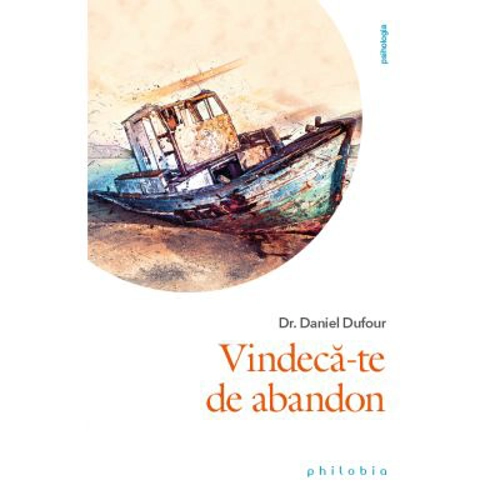 Vindeca-te de abandon - Dr. Daniel Dufour