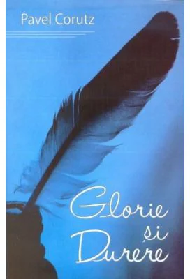 Glorie si durere - Pavel Corut