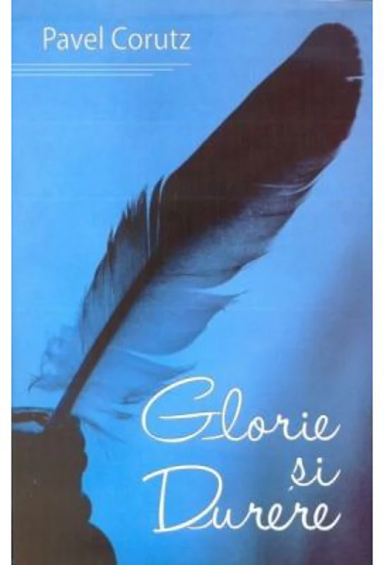 Glorie si durere - Pavel Corut