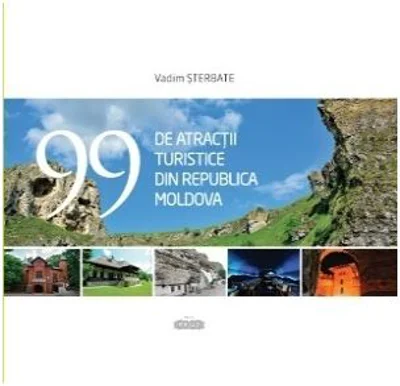99 de atractii turistice din Republica Moldova - Vadim Sterbate