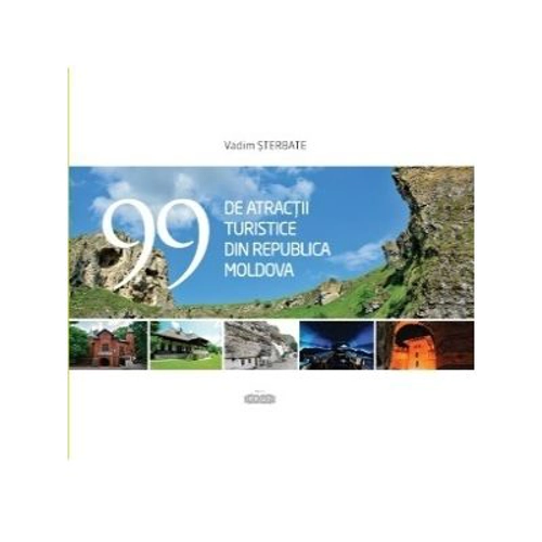 99 de atractii turistice din Republica Moldova - Vadim Sterbate