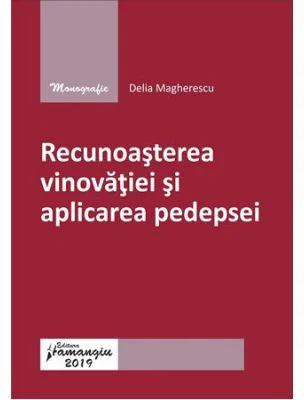 Recunoasterea vinovatiei si aplicarea pedepsei - Delia Magherescu