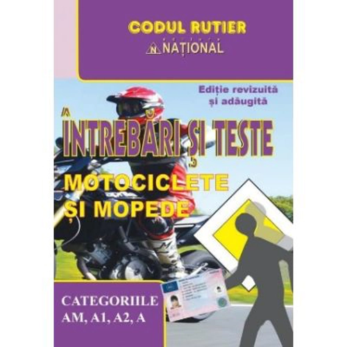 Intrebari si teste. Motociclete si mopede. AM, A, A1, A2