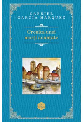 Cronica unei morti anuntate - de Gabriel Garcia Marquez
