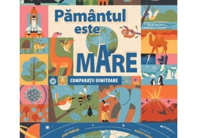 Pamantul este mare. Comparatii uimitoare - Steve Tomacek