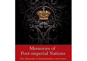 Memories of Post-Imperial Nations: The Aftermath of Decolonization, 1945–2013 - Dietmar Rothermund